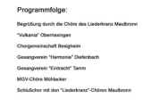 Die Begrüßung durch die Chöre des Gastgebers sowie die Chöre<br>der "Vulkania" Oberriexingen hatte der Chronist leider verpasst.<br>Die Bildfolge beginnt daher mit den Gästen aus Besigheim ...